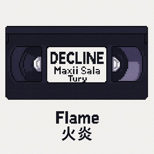 DECLINE Flame 火炎, Maxii Sala, Tury