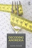 Decoding Anorexia Arnold Carrie