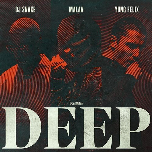 Deep Malaa, DJ Snake, Yung Felix