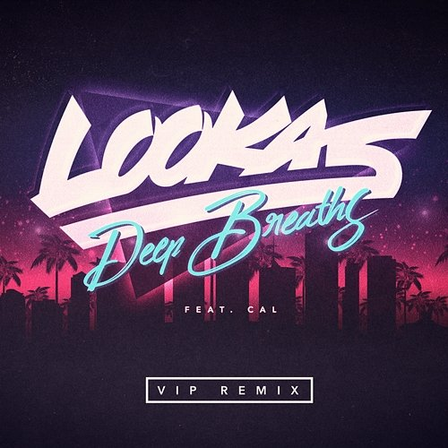 Deep Breaths Lookas feat. Cal