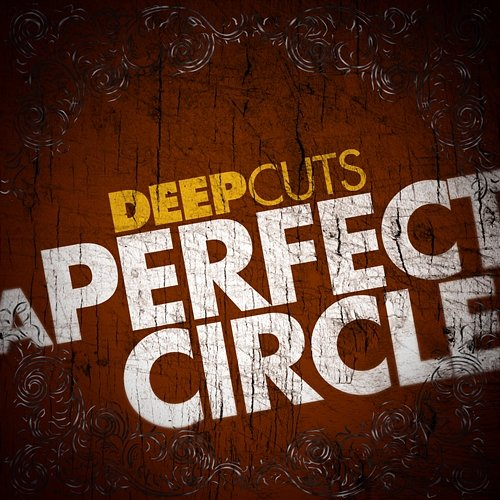 Deep Cuts A Perfect Circle