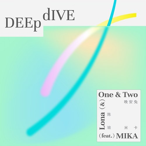 Deep Dive Lona, One&Two, mikah