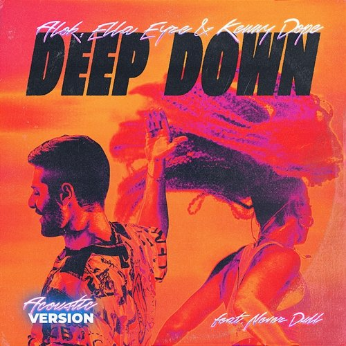 Deep Down (Acoustic Version) Alok, Ella Eyre, Kenny Dope feat. Never Dull