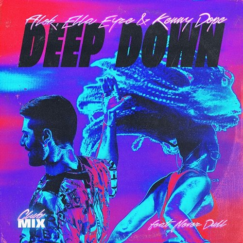 Deep Down Alok, Kenny Dope feat. Never Dull, Ella Eyre
