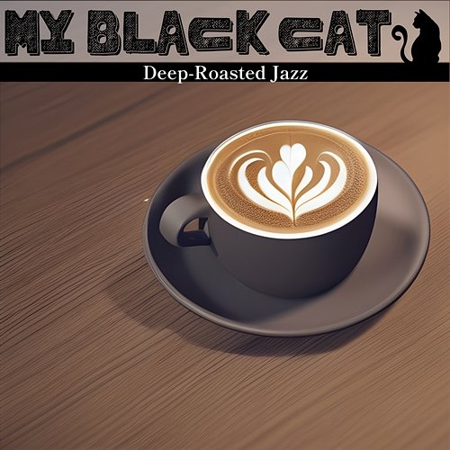 Deep-roasted Jazz My Black Cat