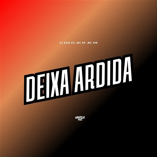 Deixa Ardida DJ Dan zs, MC RF & Mc Gw