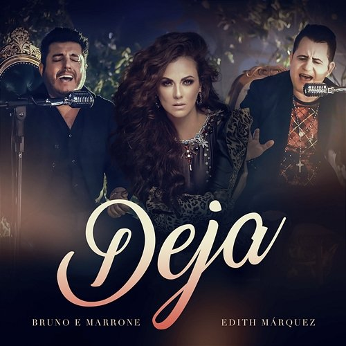 Deja Bruno & Marrone, Edith Márquez