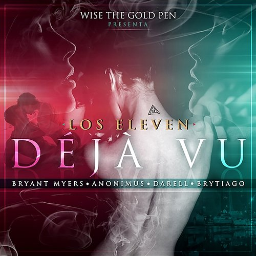 Déjà vu Brytiago, Los Eleven feat. Bryant Myers, Anonimus, Darell