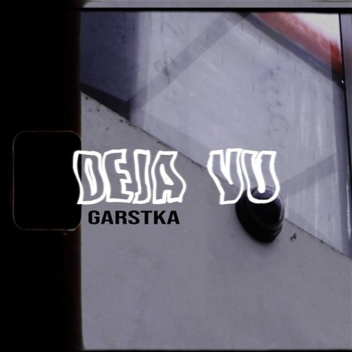 Deja vu Garstka, zxbrv