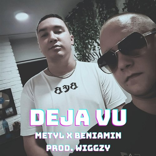 Deja Vu METYL, Beniamin, Wiggzy
