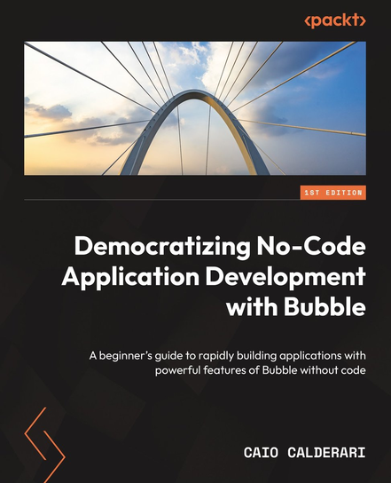 Democratizing No-Code Application Development with Bubble - ebook epub Caio Calderari