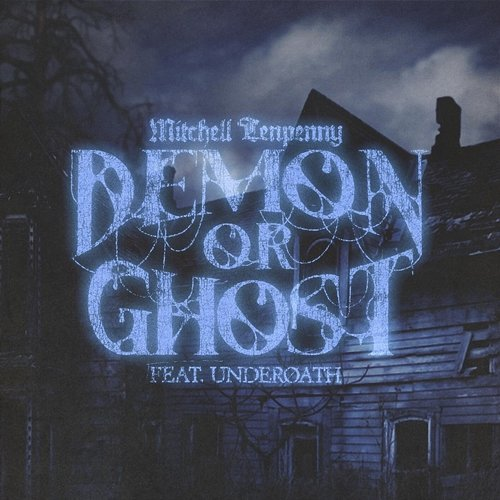 Demon or Ghost Mitchell Tenpenny feat. Underoath