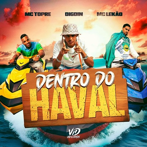 DENTRO DO HAVAL VD Records, Mc Topre, Digdin, MC Lekão