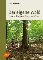 Der eigene Wald Wohlleben Peter