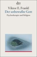 Der unbewußte Gott Frankl Viktor E.