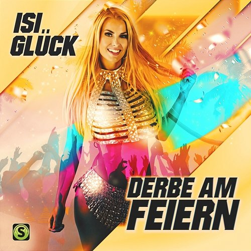 Derbe am Feiern Isi Glück