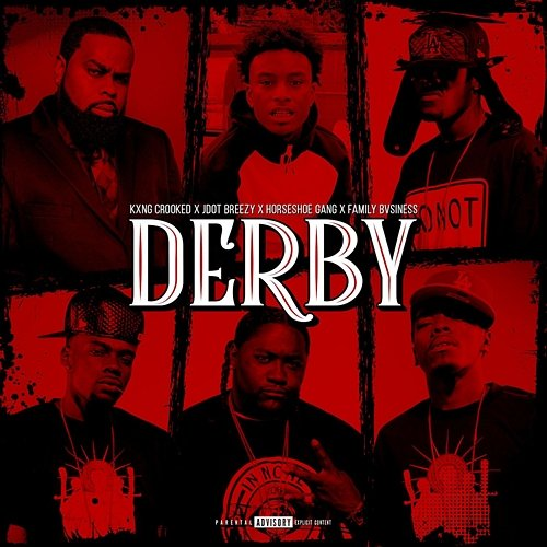 Derby Kxng Crooked, JDot Breezy, Horseshoe G.A.N.G. & Family Bvsiness