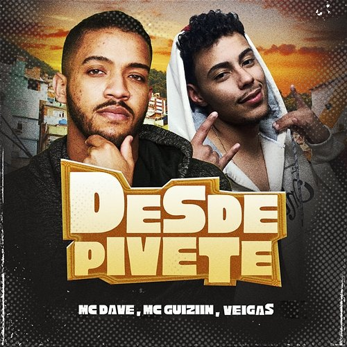 Desde Pivete MC Dave, Mc Guiziin & VeigaS