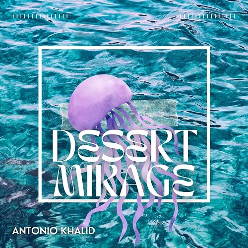 Desert Mirage Antonio Khalid