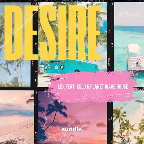 Desire Planet Wave House, Lex feat. Kelo