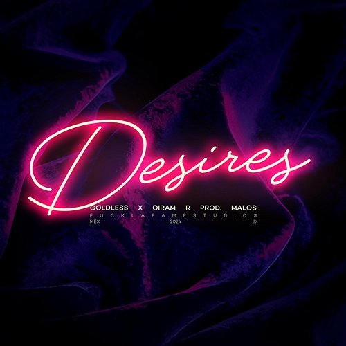 Desires MALOS, Oiram R & Goldless