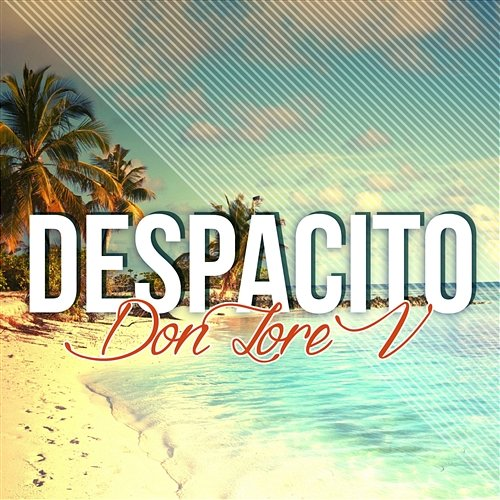 Despacito Don Lore V