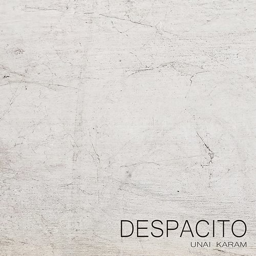 Despacito Unai Karam