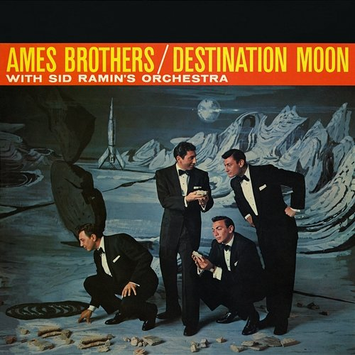 Destination Moon The Ames Brothers