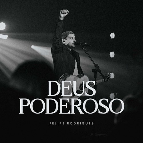 Deus Poderoso Felipe Rodrigues