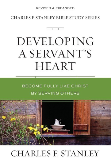 Developing a Servant's Heart Charles F. Stanley