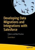 Developing Data Migrations and Integrations with Salesforce: Patterns and Best Practices Masri David