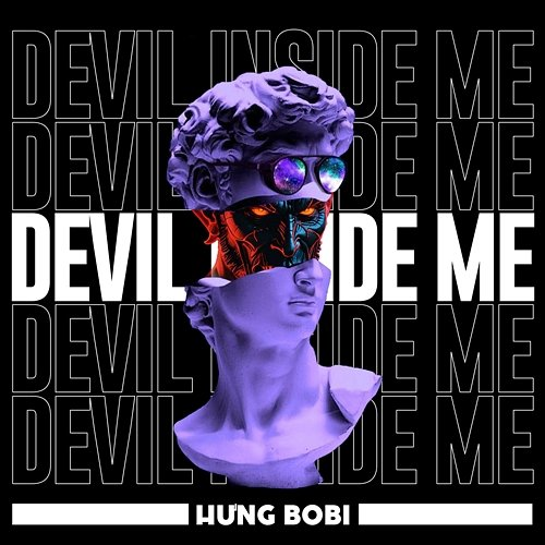 Devil Inside Me Hưng Bobi