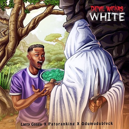 Devil Wears White Larry Gaaga, Patoranking & Odumodublvck
