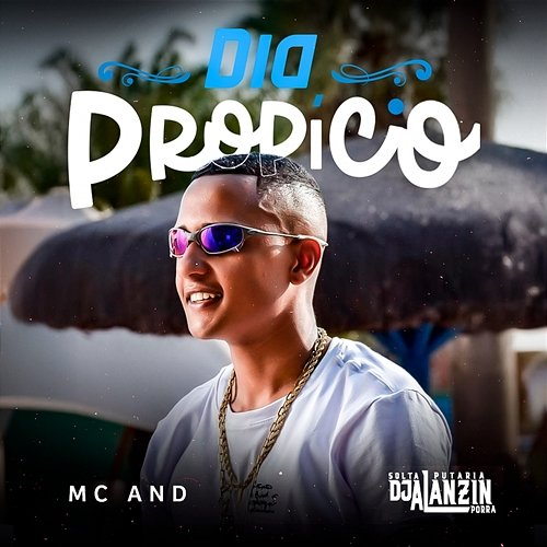 Dia Propício MC AND & Dj Alanzin