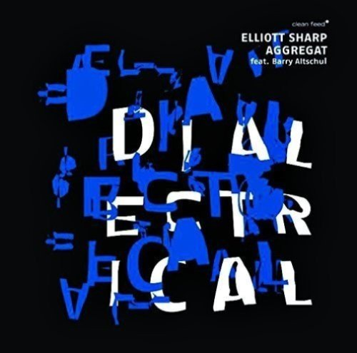 Dialectrical (Aggregat featuring Barry Altschul) Sharp Elliot