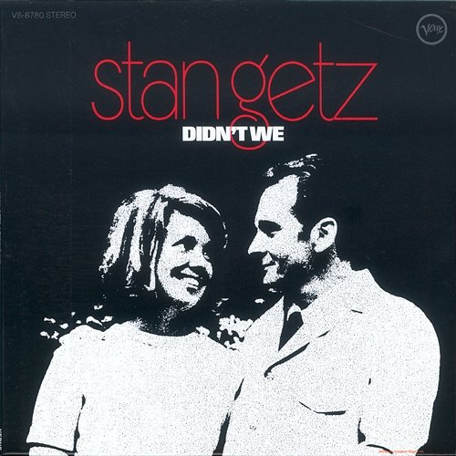 Didn't We Stan Getz