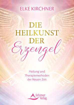 Die Heilkunst der Erzengel Schirner