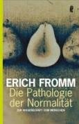 Die Pathologie der Normalität Fromm Erich