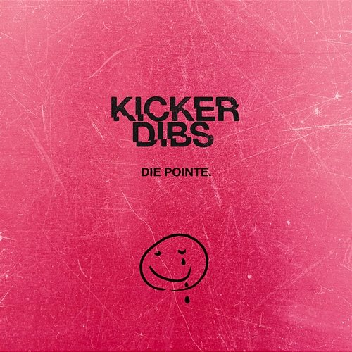Die Pointe Kicker Dibs