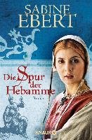 Die Spur der Hebamme Ebert Sabine