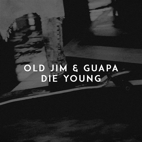 Die Young Old Jim, Guapa
