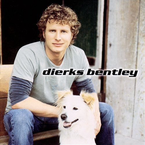 Dierks Bentley Dierks Bentley