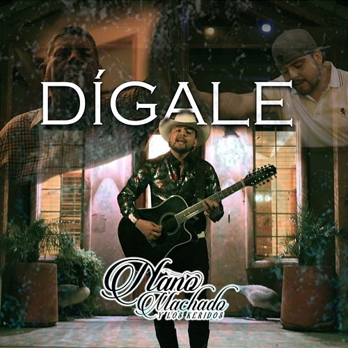 Dígale Nano Machado Y Los Keridos