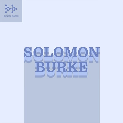 Digital Dozen Solomon Burke