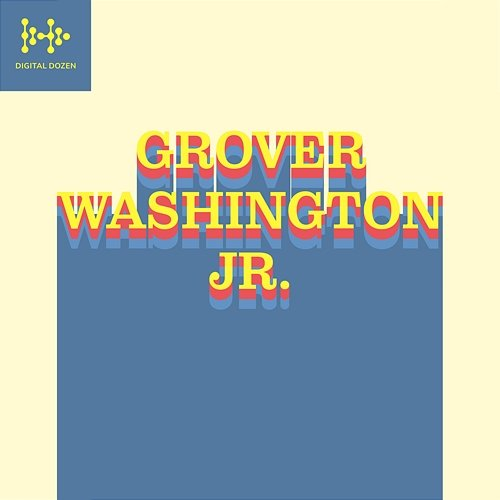 Digital Dozen Grover Washington, Jr.