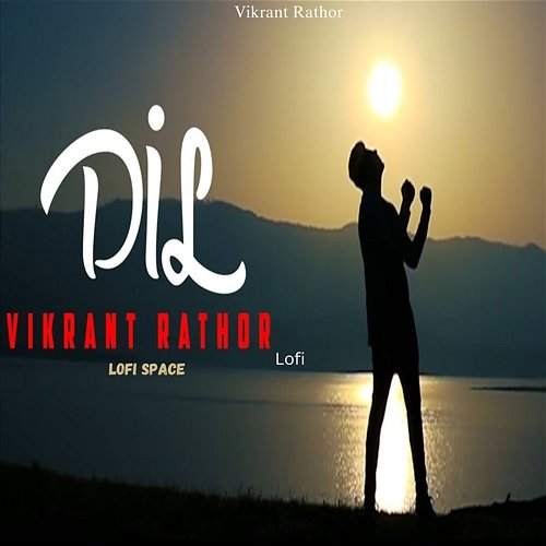 Dil Vikrant Rathor & Lofi Space