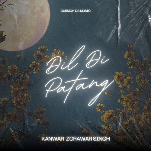 Dil Di Patang Kanwar Zorawar Singh