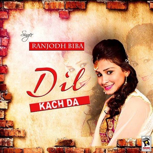 Dil Kach Da Ranjodh Biba