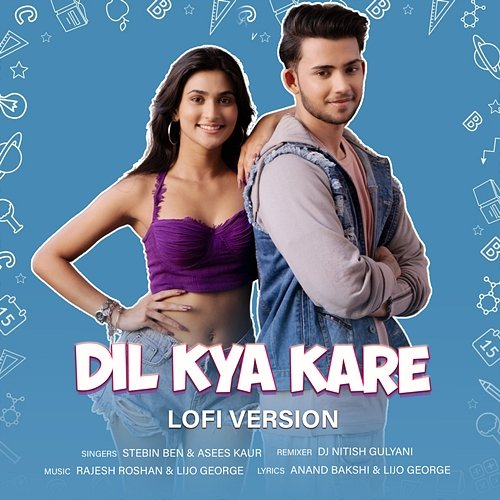 Dil Kya Kare Stebin Ben, Asees Kaur, DJ Nitish Gulyani