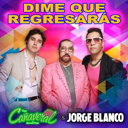 Dime Que Regresarás Grupo Cañaveral De Humberto Pabón, Jorge Blanco